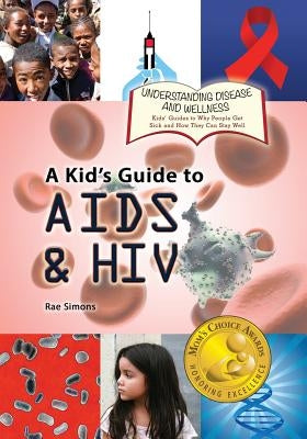 A Kid's Guide to AIDS and HIV by Simons, Rae