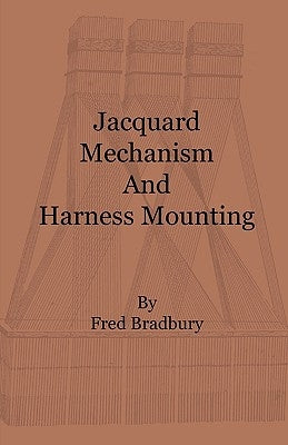 Jacquard Mechanism and Harness Mounting by Bradbury, Fred