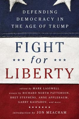Fight for Liberty: Defending Democracy in the Age of Trump by Lasswell, Mark