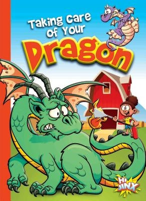 Taking Care of Your Dragon by Braun, Eric