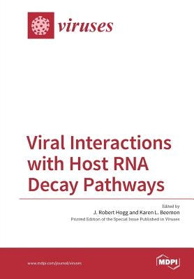 Viral Interactions with Host RNA Decay Pathways by Hogg, Robert J.