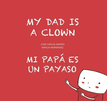 My Dad Is a Clown / Mi Papá Es Un Payaso by Andrés, José Carlos