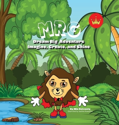 MRG Dream Big Adventure: Imagine, Create and Shine: Imagine, Create and Shine by Kistemo, Kistemo