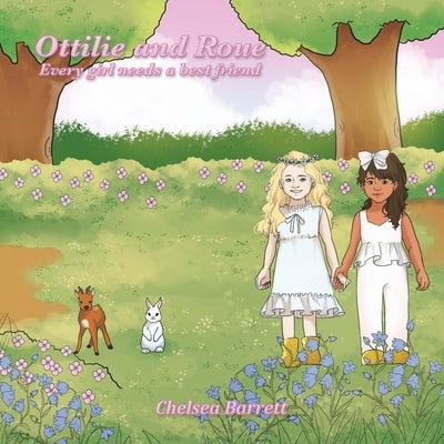 Ottilie and Roue: Every Girl Needs a Best Friend by Barrett, Chelsea