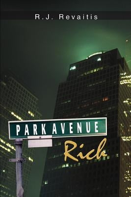 Park Avenue Rich by Revaitis, R. J.