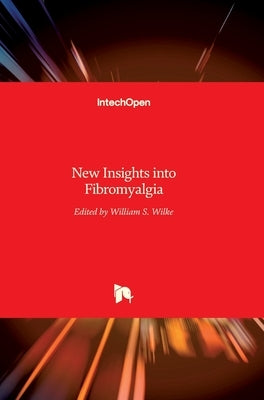New Insights into Fibromyalgia by Wilke, William S.