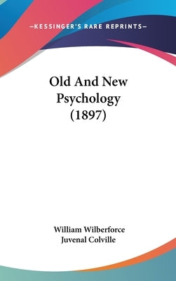 Old And New Psychology (1897) by Colville, William Wilberforce Juvenal