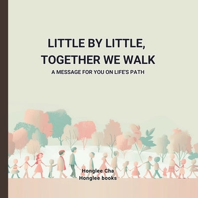 Little by Little, Together We Walk by Cha, Honglee