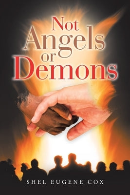 Not Angels or Demons by Cox, Shel Eugene