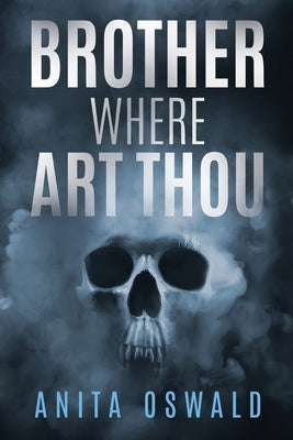Brother Where Art Thou by Oswald, Anita