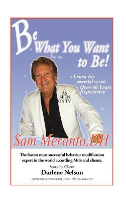 Be What You Want to Be: Heal Yourself by Nelson, Darlene