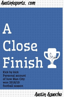 A Close Finish by Aguocha, Austin