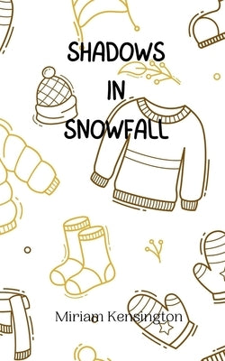 Shadows in Snowfall by Kensington, Miriam