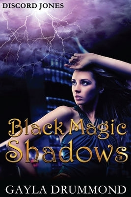 Black Magic Shadows: A Discord Jones Novel by Drummond, Gayla