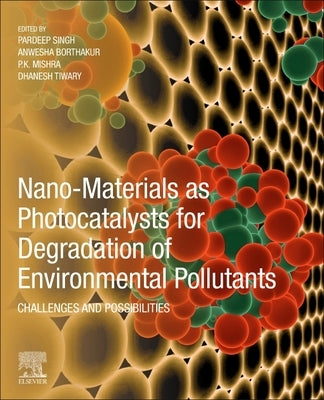 Nano-Materials as Photocatalysts for Degradation of Environmental Pollutants: Challenges and Possibilities by Singh, Pardeep