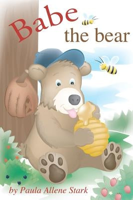 Babe the bear by Stark, Paula Allene