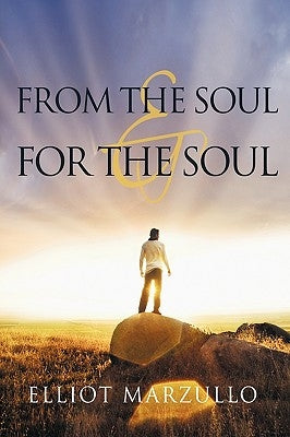 From the Soul & for the Soul by Marzullo, Elliot