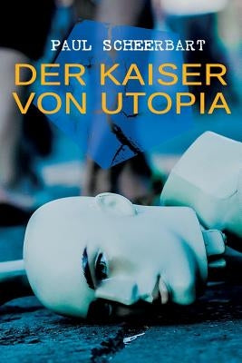 Der Kaiser von Utopia by Scheerbart, Paul