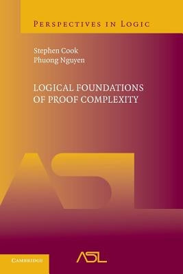 Logical Foundations of Proof Complexity by Cook, Stephen