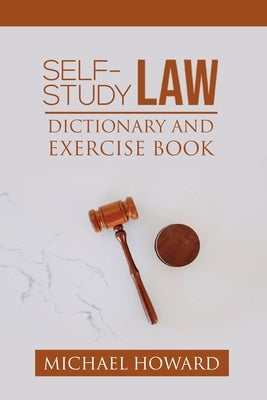 Self-Study Law Dictionary and Exercise Book by Howard, Michael
