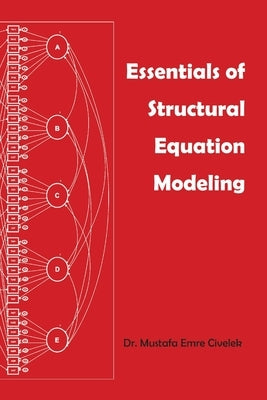 Essentials of Structural Equation Modeling by Civelek, Mustafa Emre