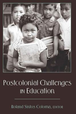 Postcolonial Challenges in Education by Steinberg, Shirley R.