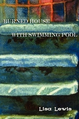 Burned House with Swimming Pool by Lewis, Lisa