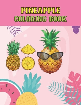 Pineapple Coloring Book: Awesome Pineapple coloring book with fun, Pineapple Coloring Book for Kids, Toddlers, Volume-01 by Stanley, Jody