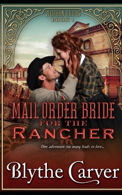 A Mail Order Bride for the Rancher by Carver, Blythe
