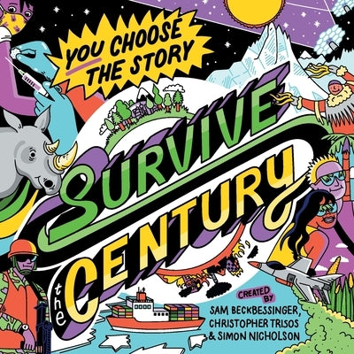 Survive the Century: a climate story of choice and consequences by Beckbessinger, Sam