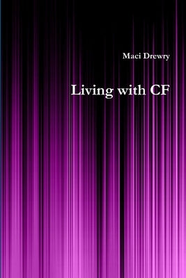 Living with CF by Drewry, Maci