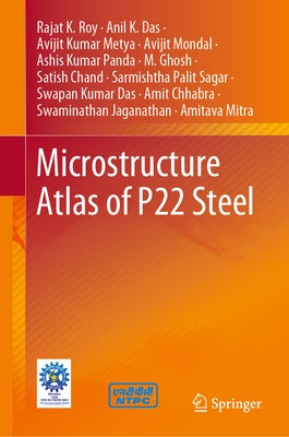Microstructure Atlas of P22 Steel by Roy, Rajat K.