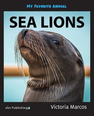 My Favorite Animal: Sea Lions by Marcos, Victoria