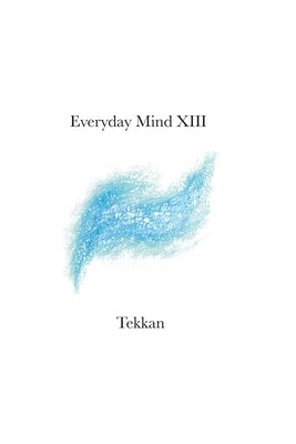 Everyday Mind XIII by Tekkan