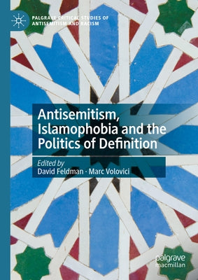 Antisemitism, Islamophobia and the Politics of Definition by Feldman, David
