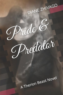 Pride & Predator: A Therion Beast Novel by Zhivago, Diane