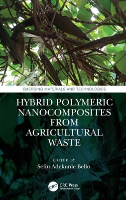 Hybrid Polymeric Nanocomposites from Agricultural Waste by Bello, Sefiu Adekunle