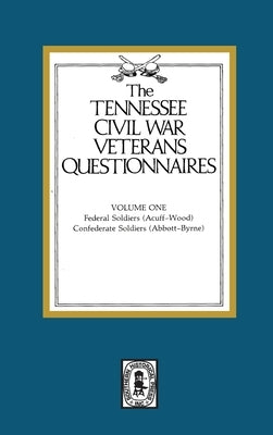 Tennessee Civil War Veteran Questionnaires: Volume #1 by Moore, John Trotwood