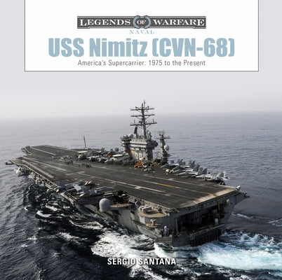 USS Nimitz (CVN-68): America's Supercarrier: 1975 to the Present by Santana, Sérgio