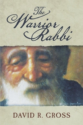 The Warrior Rabbi by Gross, David R.
