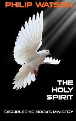 The Holy Spirit by Watson, Philip