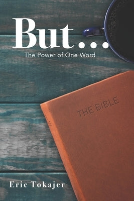 But... The Power of One Word by Tokajer, Eric
