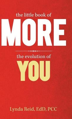 The Little Book of More: The Evolution of You by Reid Edd Pcc, Lynda