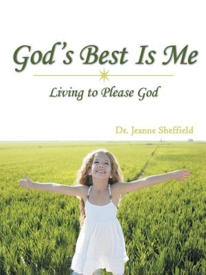 God's Best Is Me: Living to Please God by Sheffield, Jeanne