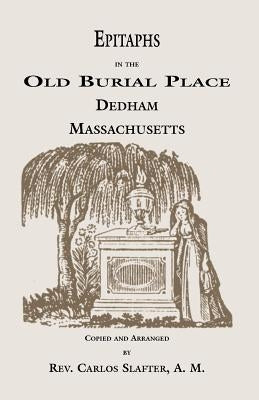 Epitaphs in the Old Burial Place, Dedham, Massachusetts by Peyton, J. Lewis