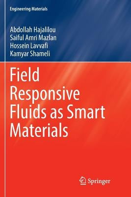 Field Responsive Fluids as Smart Materials by Hajalilou, Abdollah