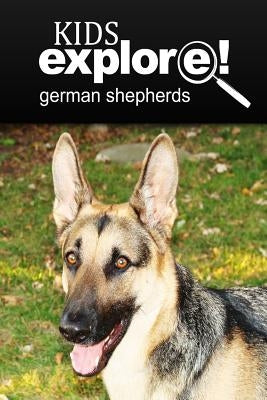 German Shepherds - Kids Explore: Animal books nonfiction - books ages 5-6 by Explore!, Kids