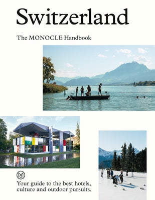 Switzerland: The Monocle Handbook by Monocle