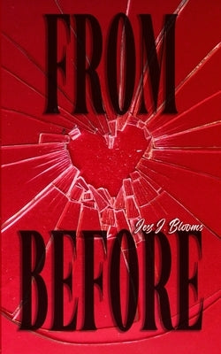 From Before by Blooms, Jess J.
