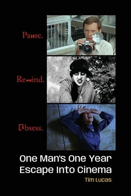 Pause. Rewind. Obsess. One Man's One Year Escape into Cinema by Lucas, Tim